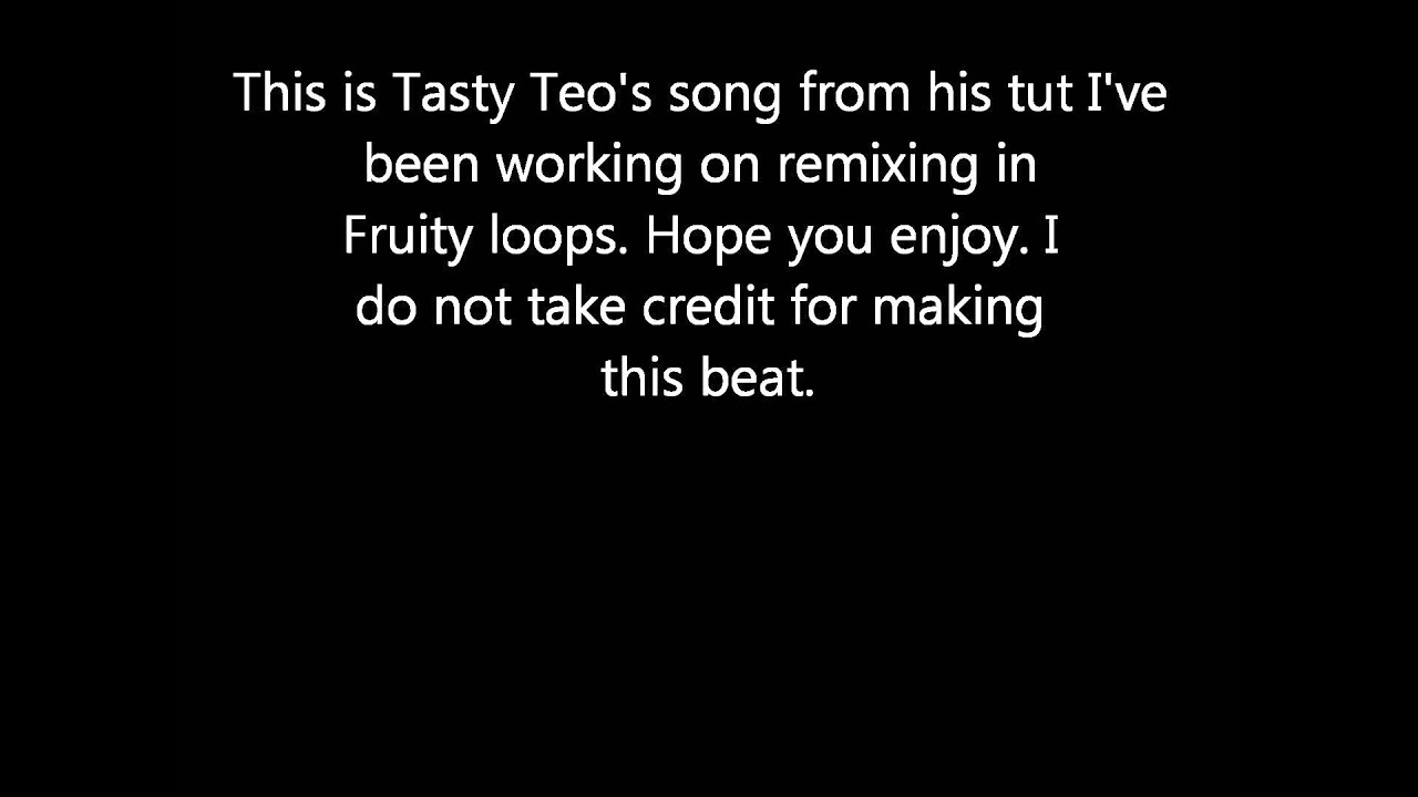 TastyTeo's tutorial song remix.