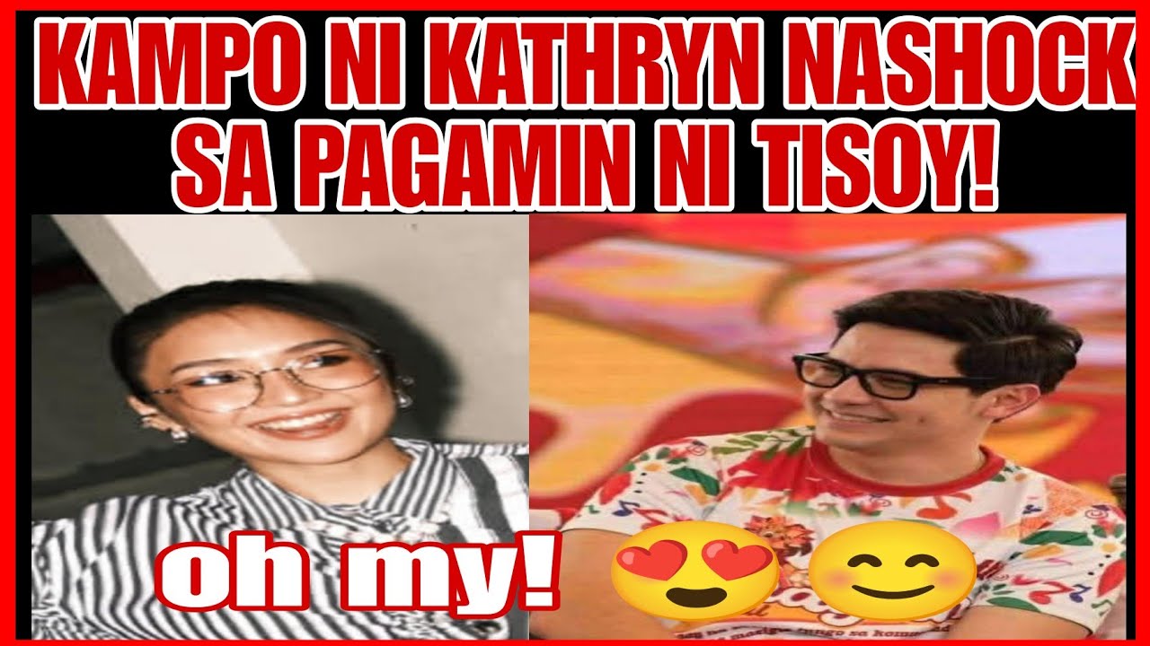 KAMPO NI KATHRYN BERNARDO NASHOCK SA PAGAMIN NI TISOY NEXT PROJECT USAPAN USAPAN NA