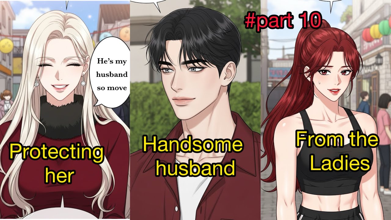 Part 10✨Protecting her hot husband from the ladies