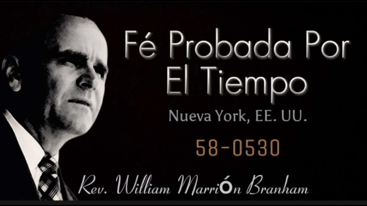 Fé Probada Por El Tiempo  Rev. William Marrión Branham
