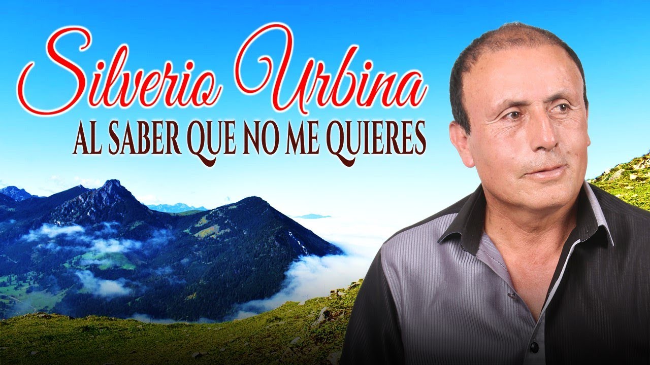 Silverio Urbina - Al Saber Que No Me Quieres