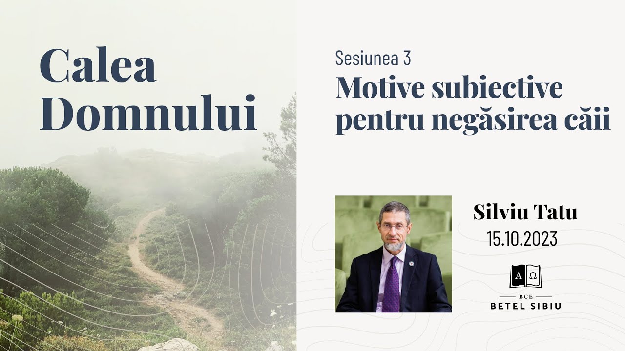 (3) Calea Domnului - Motive subiective pentru negăsirea căii - Silviu Tatu