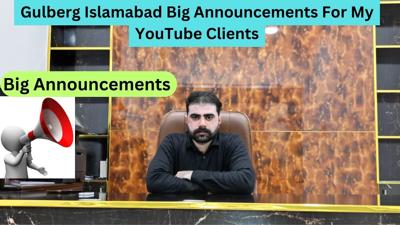 Gulberg Islamabad Big Announcements for my Youtube Client Welldone Builder's Gulberg Green Islamabad