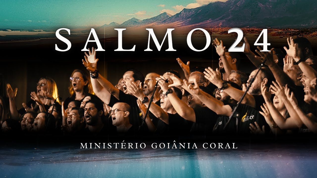 Salmo 24  - Ministério Goiânia Coral