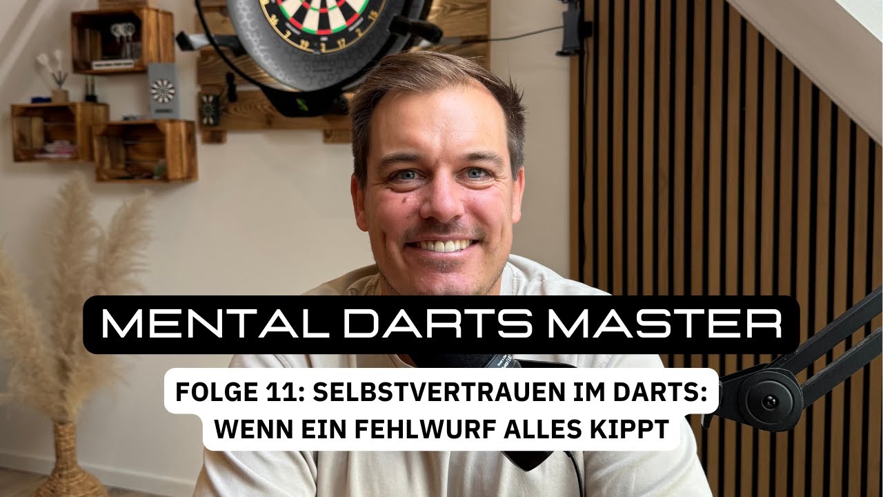 Mental Darts Master - Folge 11: Selbstvertrauen im Darts: Wenn ein Fehlwurf alles kippt