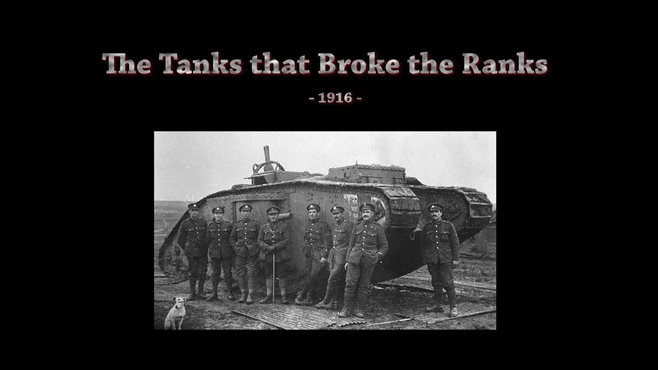 The Tanks that Broke the Ranks1916