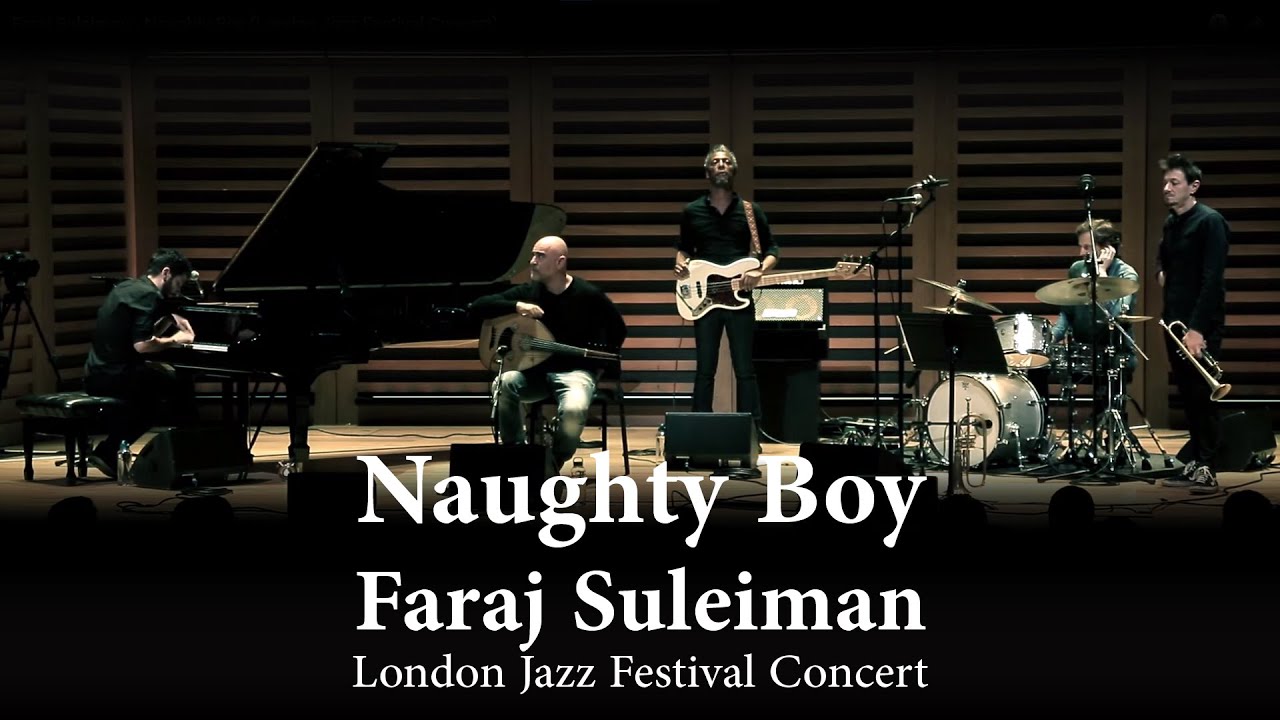 Faraj Suleiman - Naughty Boy (London Jazz Festival Concert)