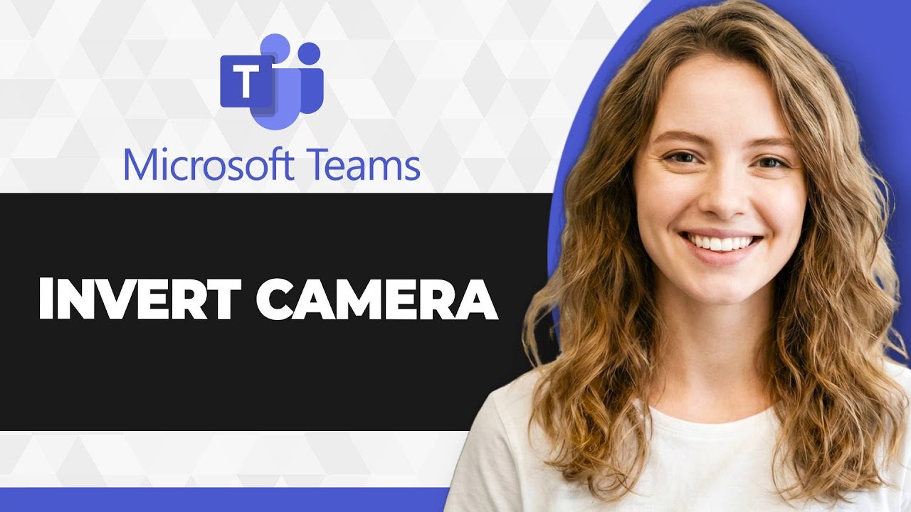 How to Invert Camera in Microsoft Teams (Full 2026 Guide)