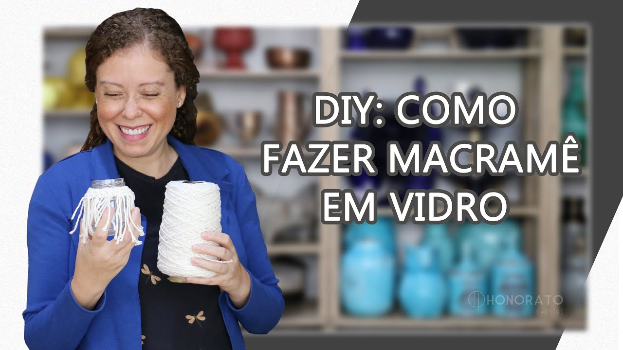DIY: COMO FAZER MACRAMÊ EM VIDRO PARA O SEU CASAMENTO (PASSO A PASSO)