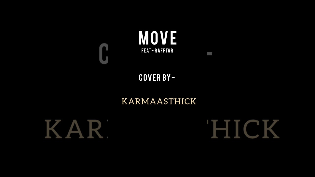 Move ft RAFFTAR cover (KARMAASTHICK)