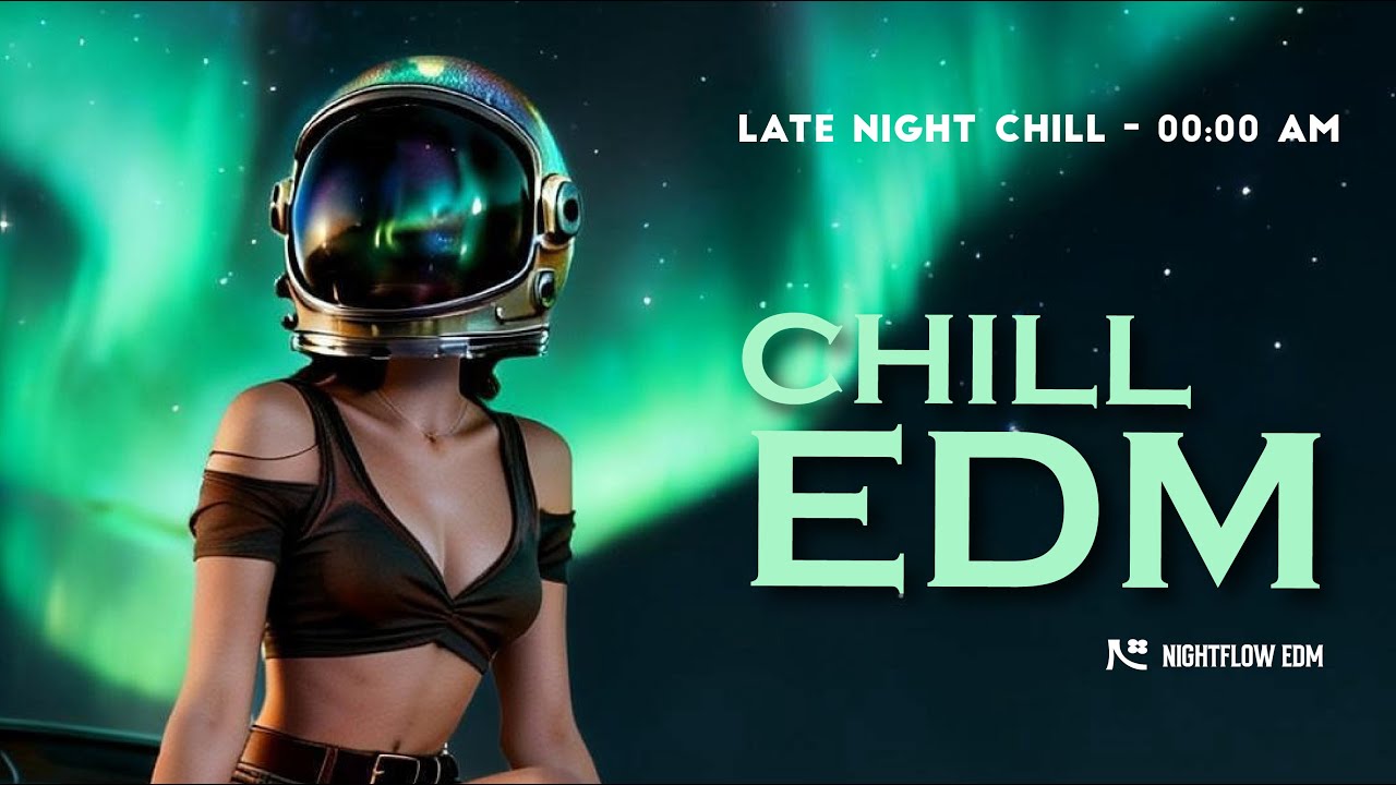 Late Night Chill 🌌 Deep EDM to Relax, Focus & Escape