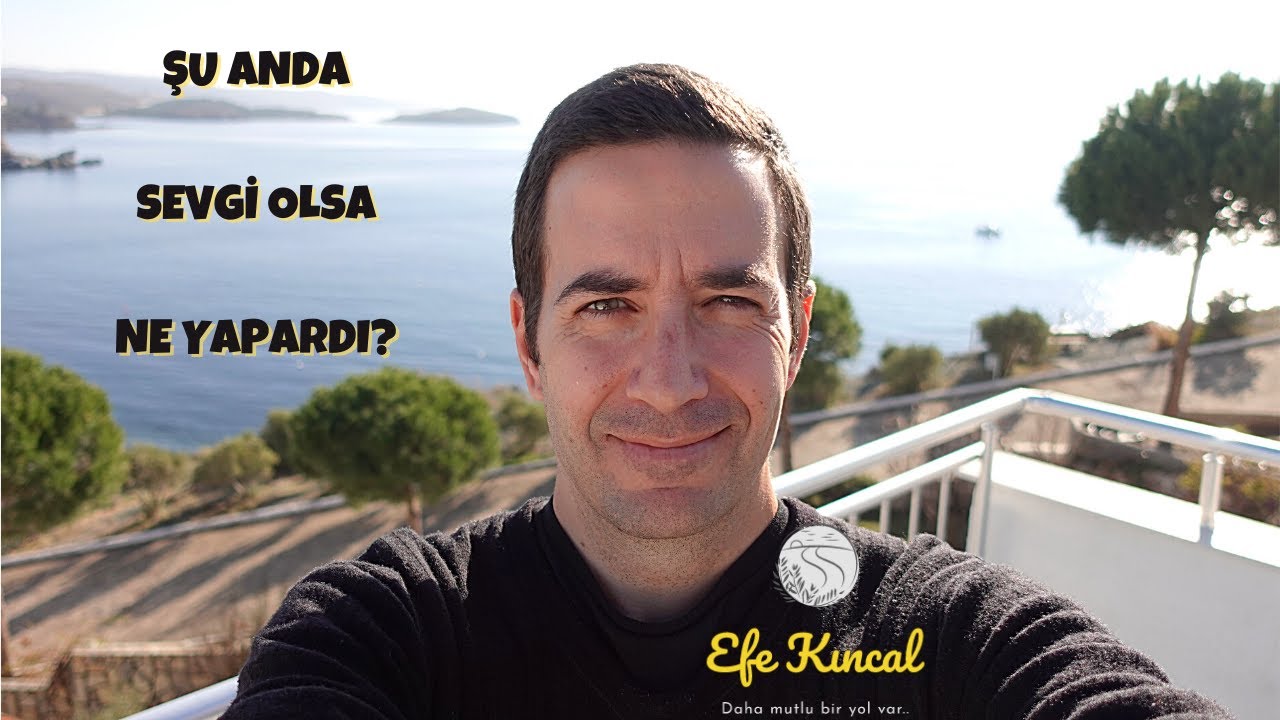 Şu Anda Sevgi Olsa Ne Yapardı? | &Ccedil;ekim Yasası ve Enerji - Efe Kıncal