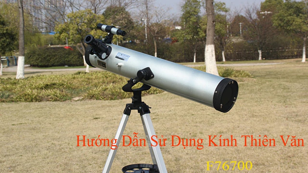 Cách sử dụng kính thiên văn phản xạ F76700M (F70076M)