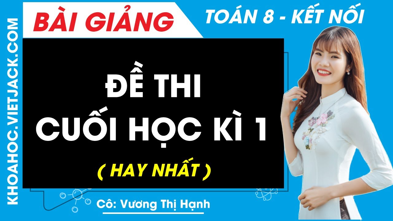 Đề thi cuối k&igrave; 1 | To&aacute;n lớp 8 - Kết nối tri thức (DỄ HIỂU NHẤT)