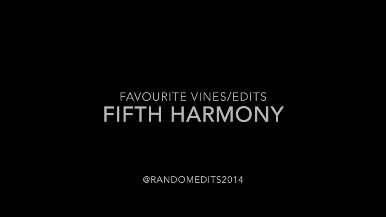 Fave Fifth Harmony Edits and Vines (Pt. 2)
