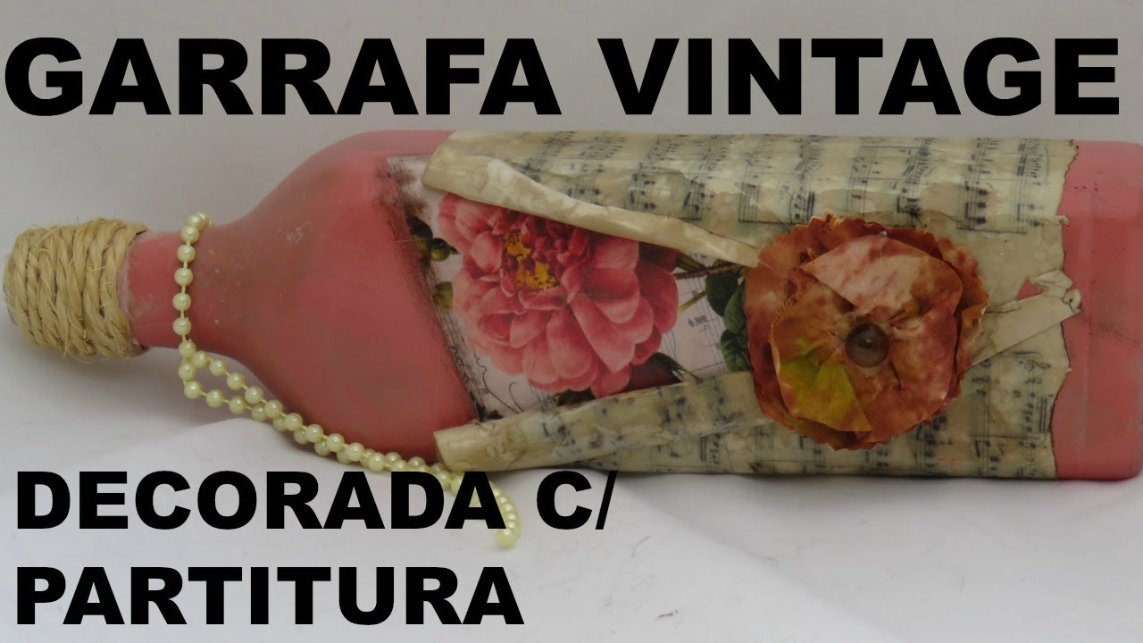 GARRAFA VINTAGE DECORADA COM PARTITURA / Susgestão p/ dias da Mães