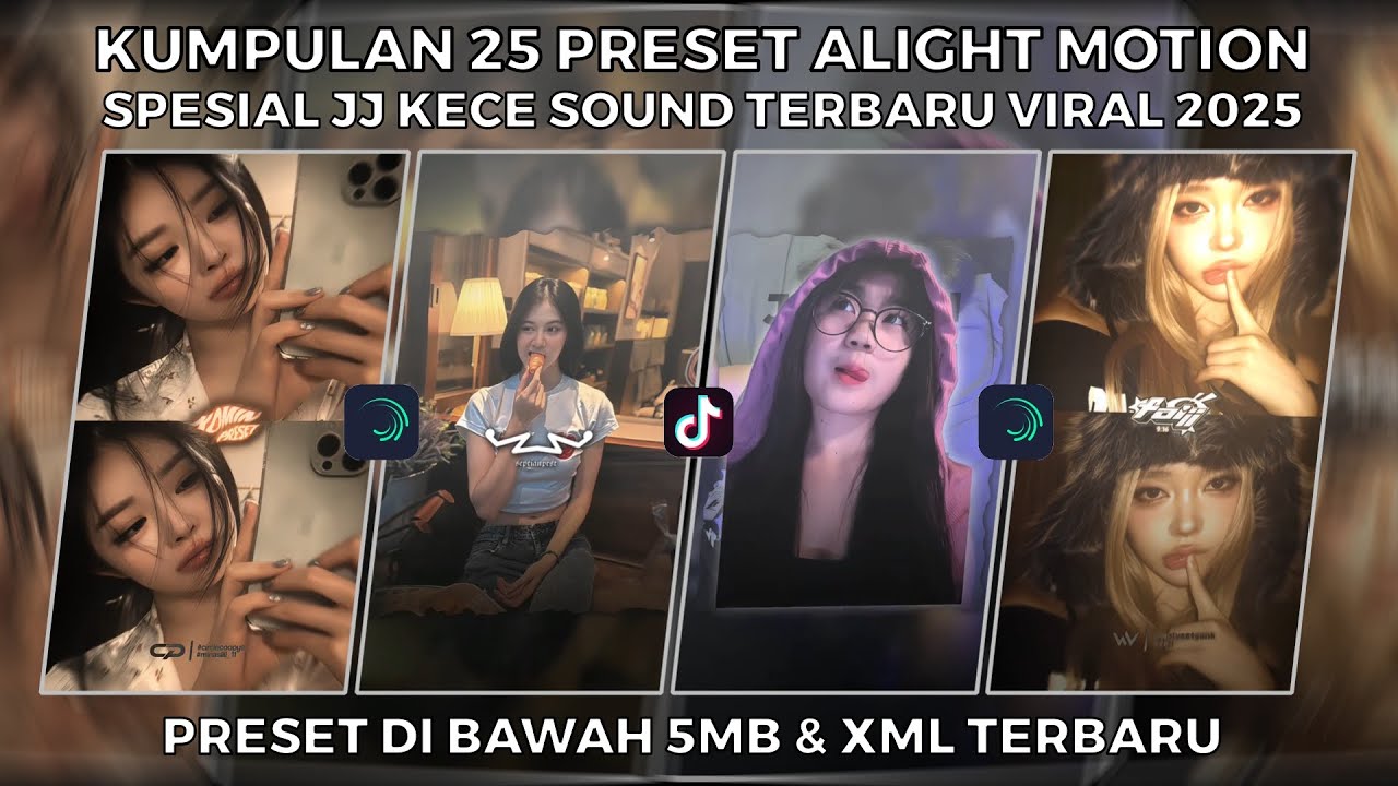 KUMPULAN 25 PRESET ALIGHT MOTION SPESIAL JJ KECE SOUND TERBARU VIRAL 2025 | PRESET DI BAWAH 5MB
