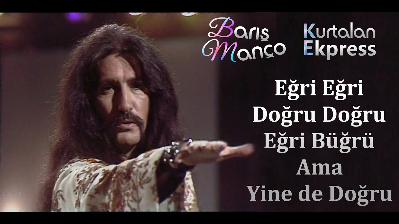 Barış Manço - Eğri Eğri Doğru Doğru Eğri Büğrü Ama Yine de Doğru