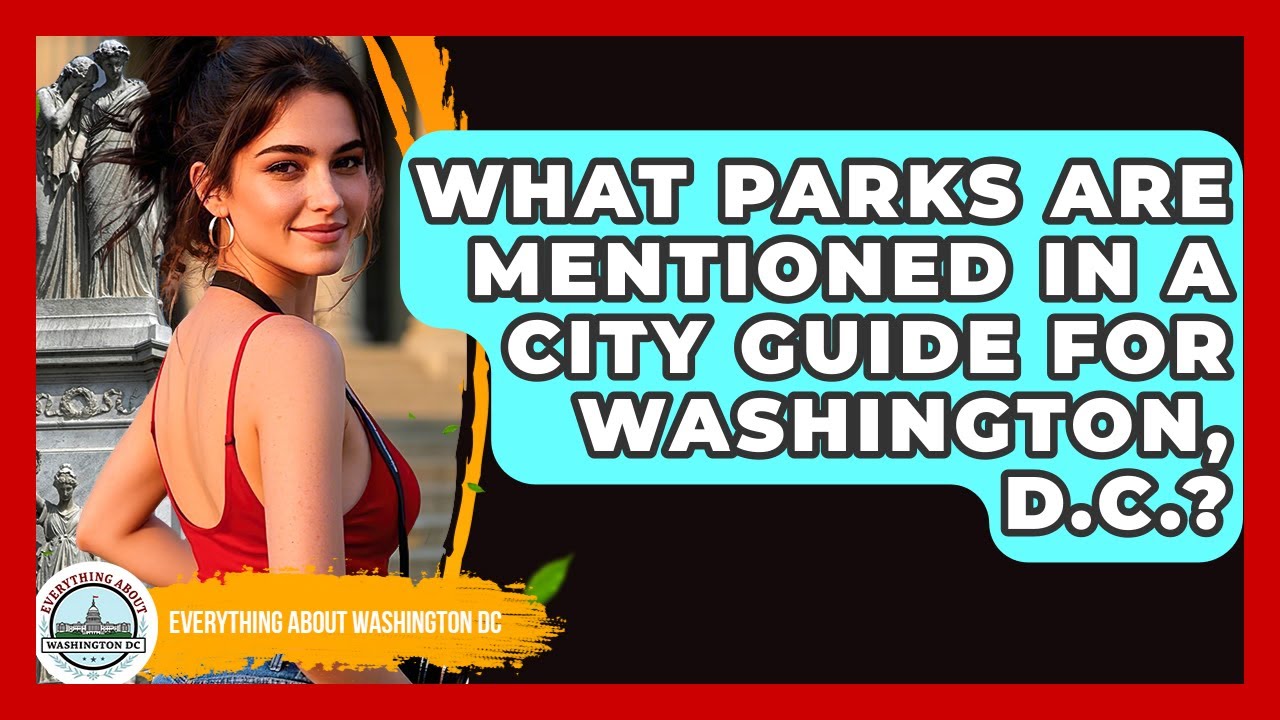 What Parks Are Mentioned in a City Guide for Washington, D.C.? - Everything About Washington DC