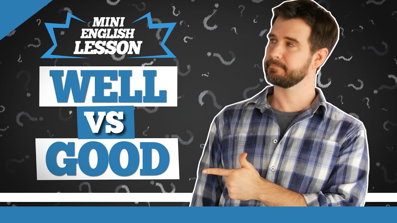The Difference between Good and Well? - Common English Mistakes