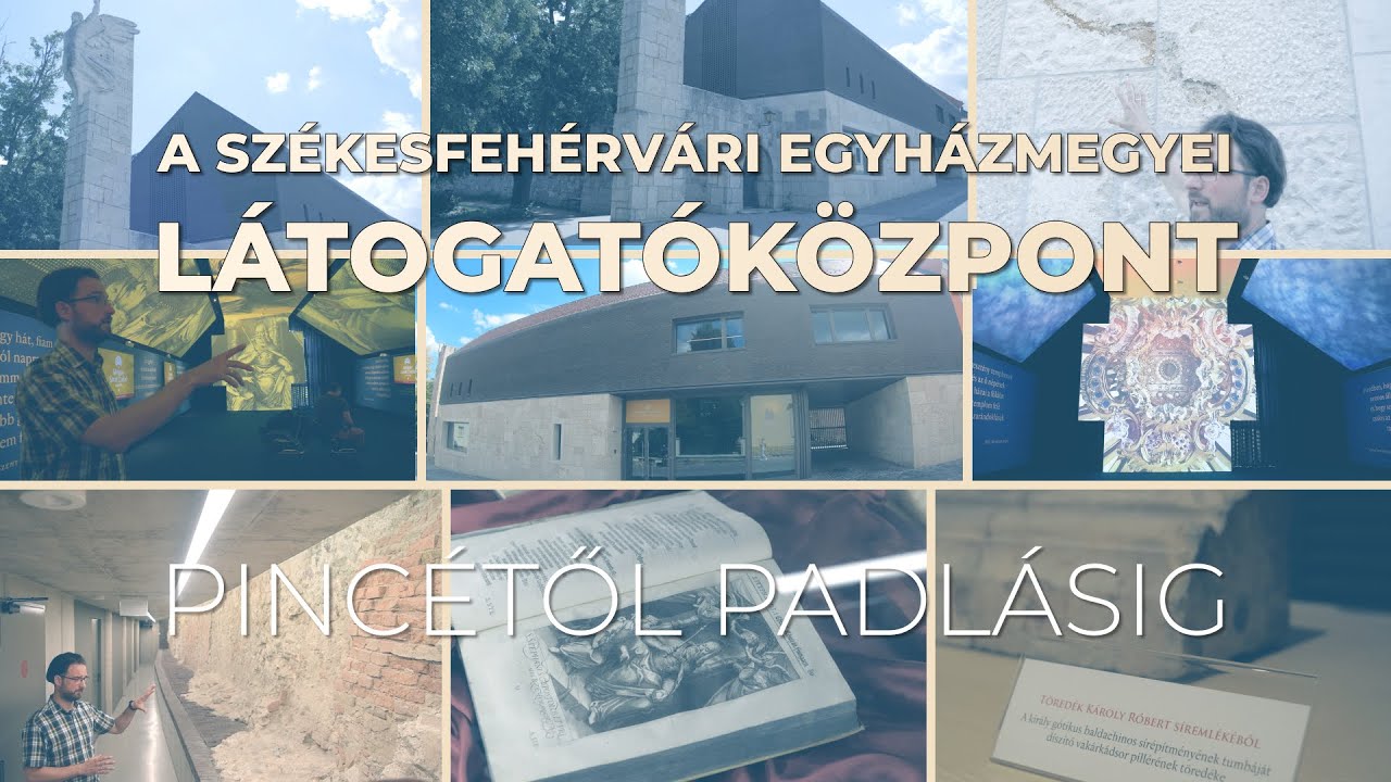 Székesfehérvári Egyházmegyei Látogatóközpont | Pincétől Padlásig