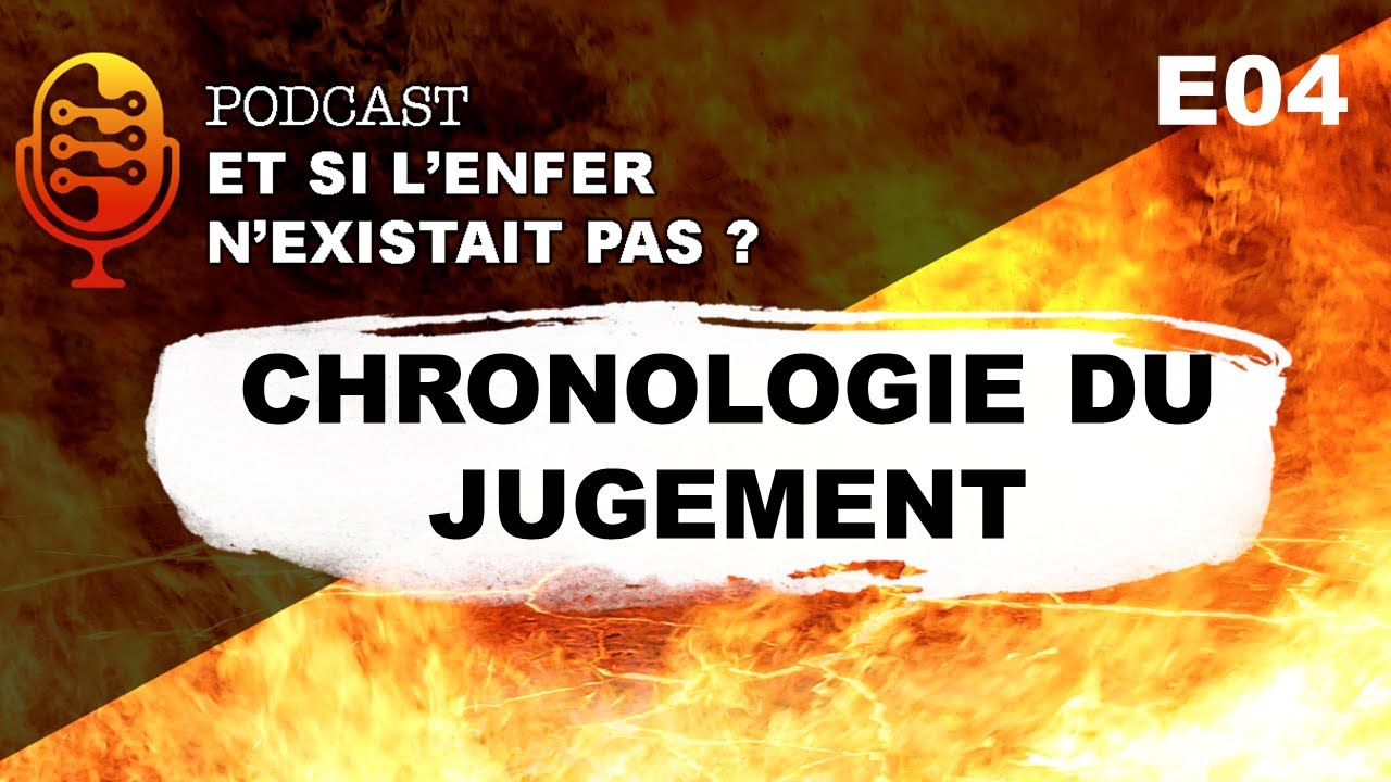 [S01E04 - Enfer] Quand allons nous au paradis ou en enfer ? Chronologie du jugement d'après la Bible
