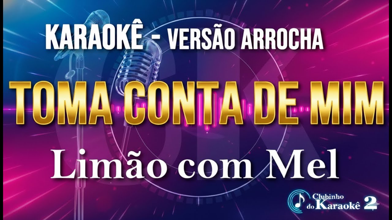 Karaokê - Toma conta de mim - Limão com Mel (Arrocha)