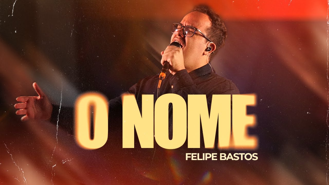 O Nome - Felipe Bastos (Clipe Oficial)