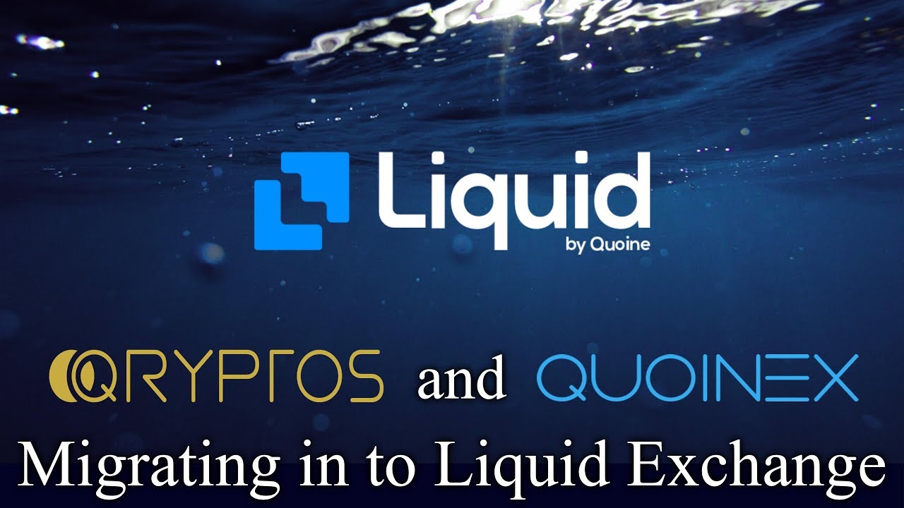 Qryptos and Quoinex Migrate in to Liquid Exchange