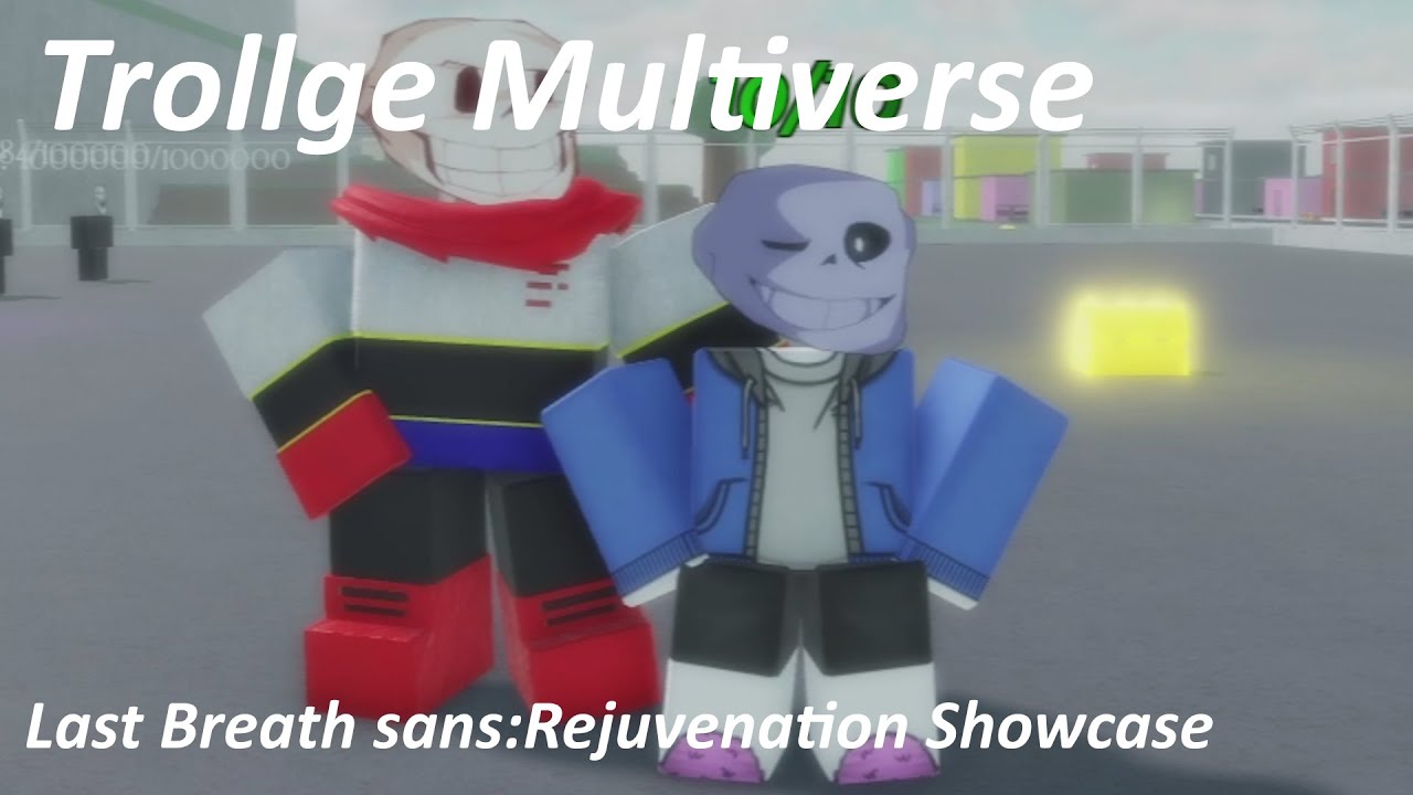 Trollge Multiverse - Last Breath sans:Rejuvenation Showcase