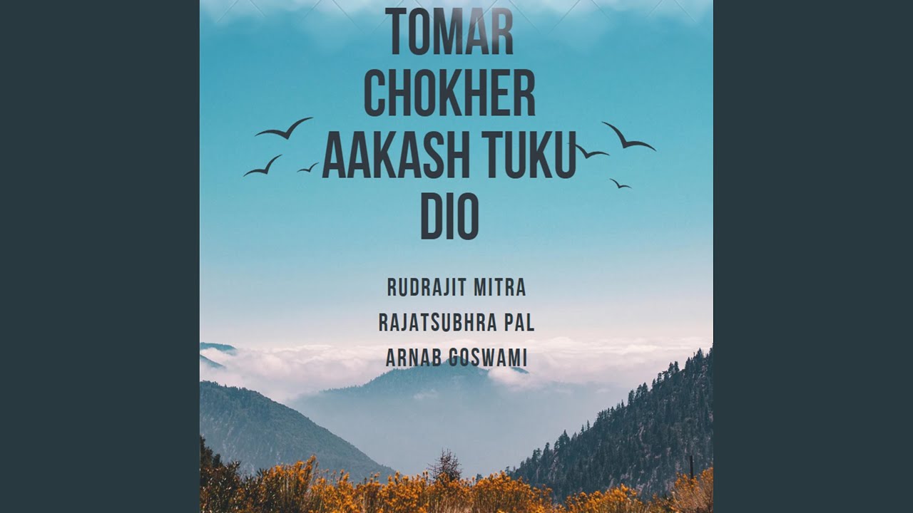 Tomar chokher aakash tuku dio (feat. Rudrajit Mitra & Rajatsubhra Pal)