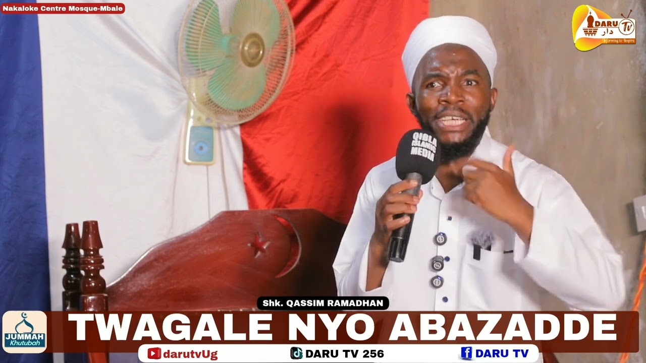 TOPIC: TWAGALE NYO ATE TUGENDERE ABAZADDE.  by Sheikh QASIM RAMADHAN.