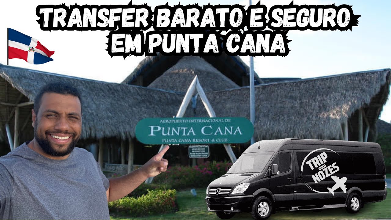 COMO CONTRATAR UM TRANSFER SEGURO E BARATO EM PUNTA CANA
