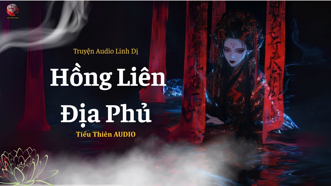 [ Truyện Linh Dị ] HỒNG LIÊN ĐỊA PHỦ | Tiêu Thiên Audio | Audio Nấu Ăn