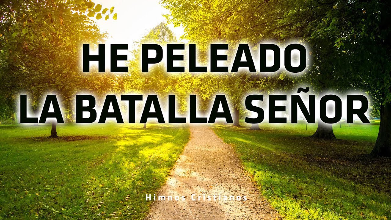 HE PELEADO LA BATALLA SEÑOR - Los Mejores Himnos Antiguos Jamás Escuchados