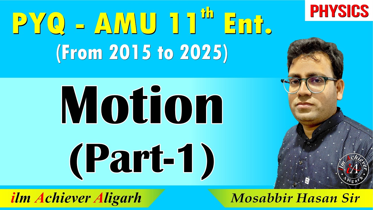 AMU 11 Entrance Science | Motion PYQ (2015–2025) Part-1 | Physics in Hinglish | By Mosabbir Sir