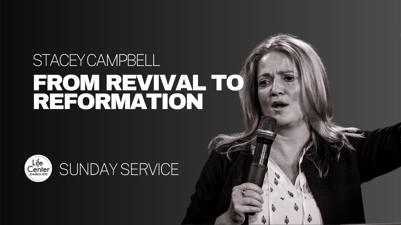 Stacey Campbell | From Revival to Reformation | Life Center Church NYC