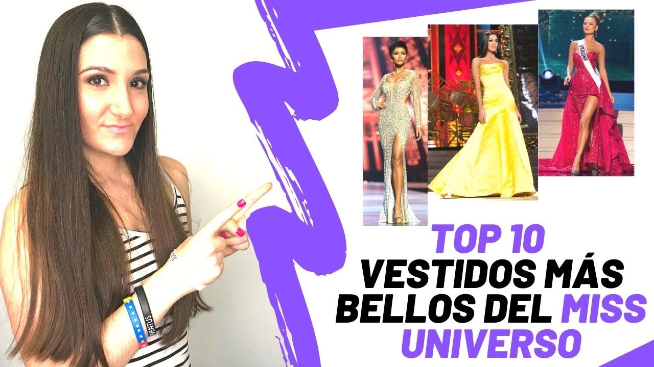 TOP 10 VESTIDOS M&Aacute;S BELLOS DEL MISS UNIVERSO | VALERIA GAONE