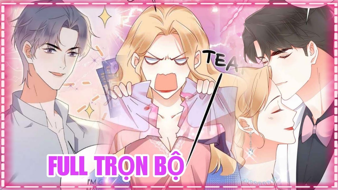 Full trọn bộ🎊Va phải đại boss tôi quyết tâm phục thù nhưng ai ngờ lại hốt được chồng soái ca#manhua 