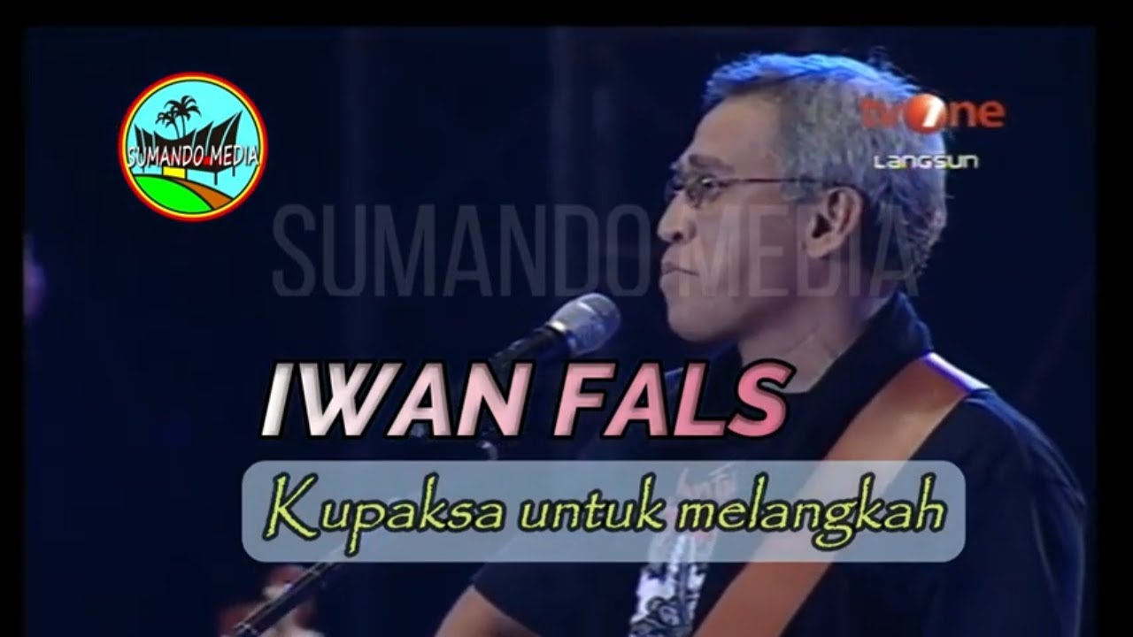 🔴 [HD] IWAN FALS - KUPAKSA UNTUK MELANGKAH - Lirik