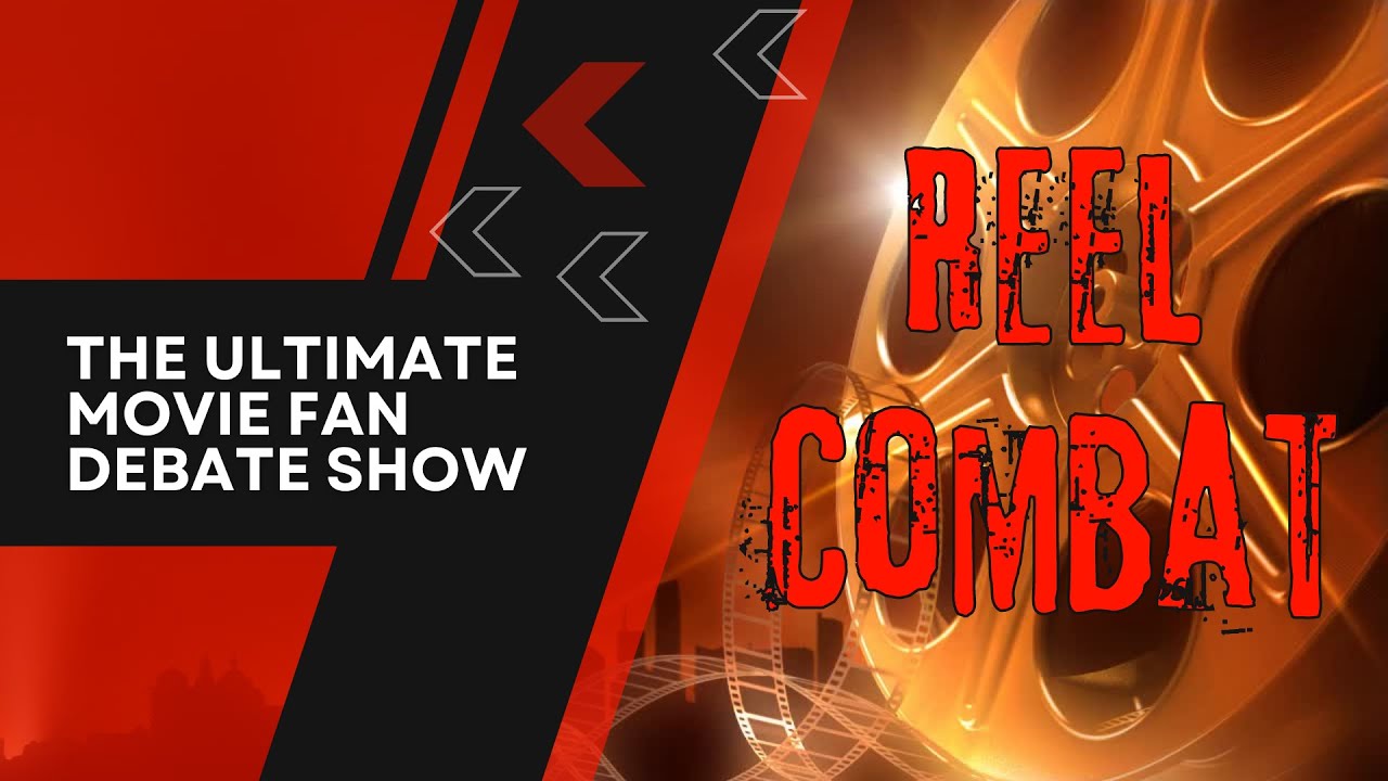 Reel Combat - The Ultimate Movie Fan Debate Show