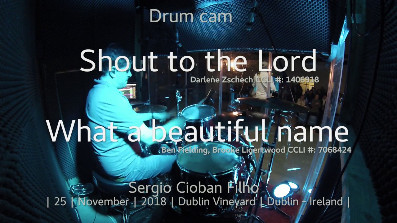 Drum cam - Shout to the Lord/What a beautiful name - Sergio Cioban FIlho