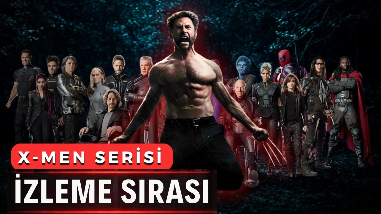 Avengers Doomsday öncesi hangi X-Men filmlerini izlemeliyiz? | X-Men Kronolojik İzleme Sırası