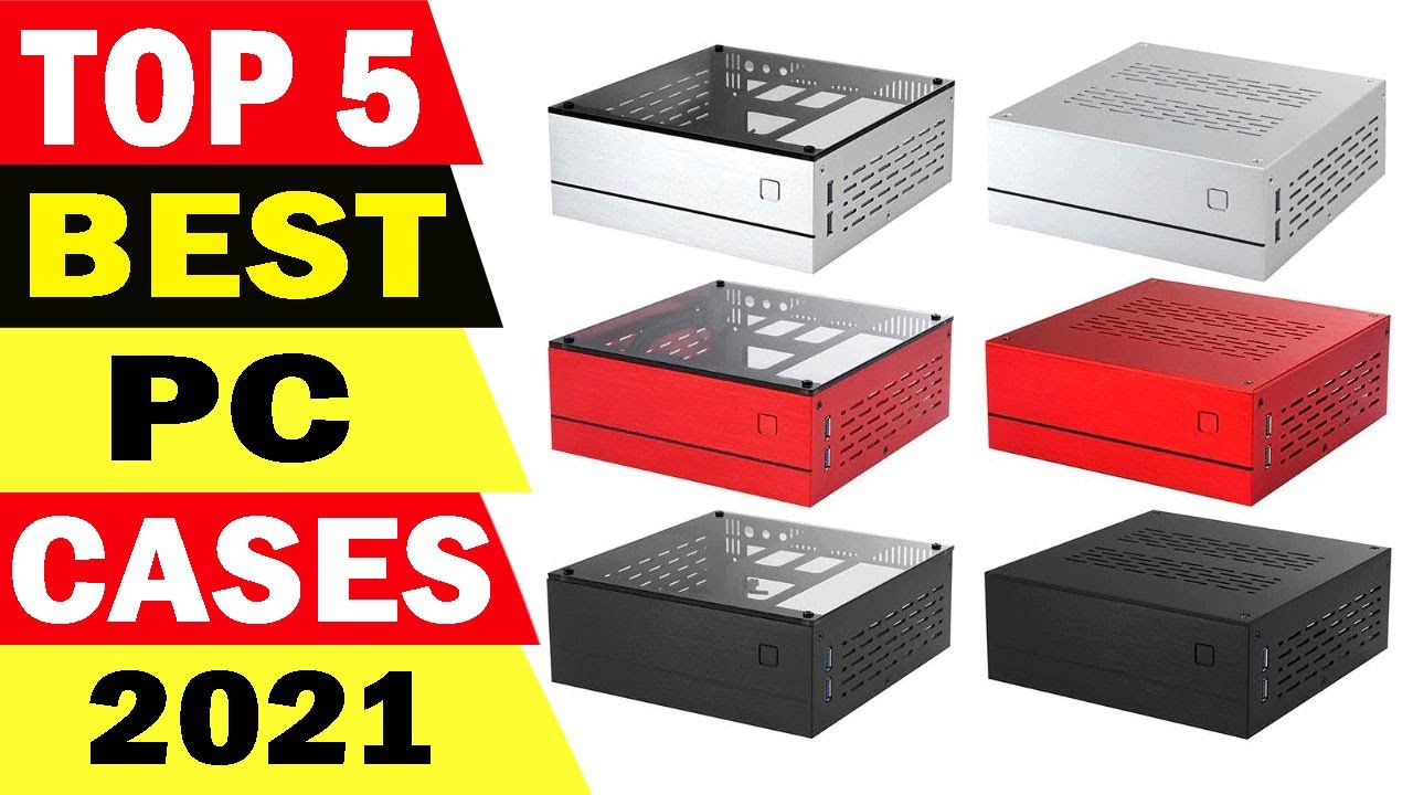 Top 5 Best PC Cases Review 2021
