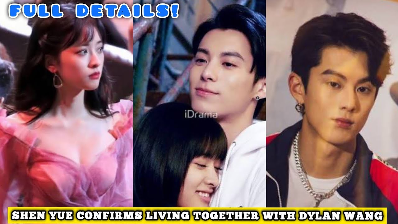 Shen Yue CONFIRMS Living Together With Dylan Wang — Full Details!