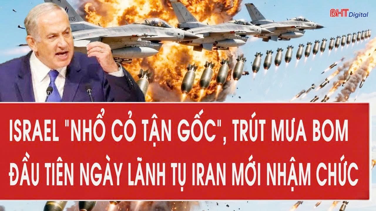 Israel “nhổ cỏ tận gốc”, trút mưa bom đầu tiên ngày lãnh tụ Iran mới nhậm chức