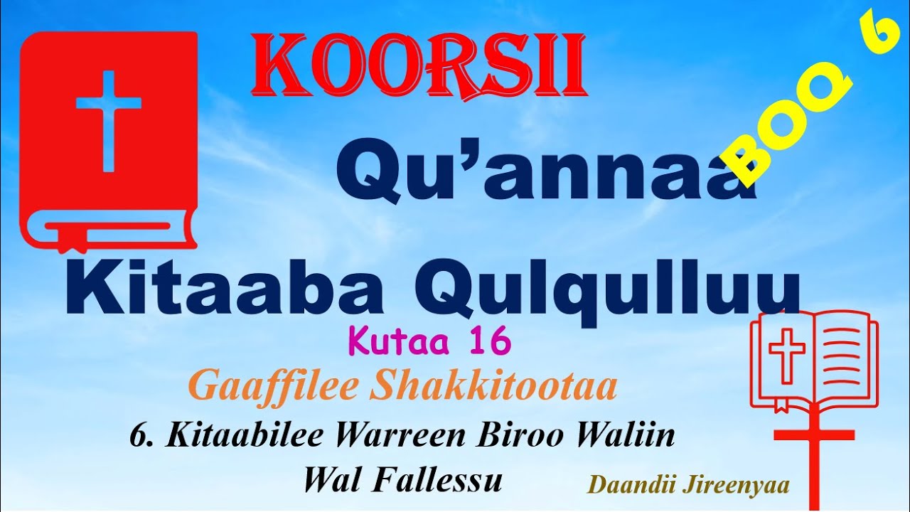 6. Kitaabilee Warreen Biroo Waliin wal Fallessu- Gaaffilee Shakkitotaa -  Qu'annaa KQ Boq 6 kutaa 16