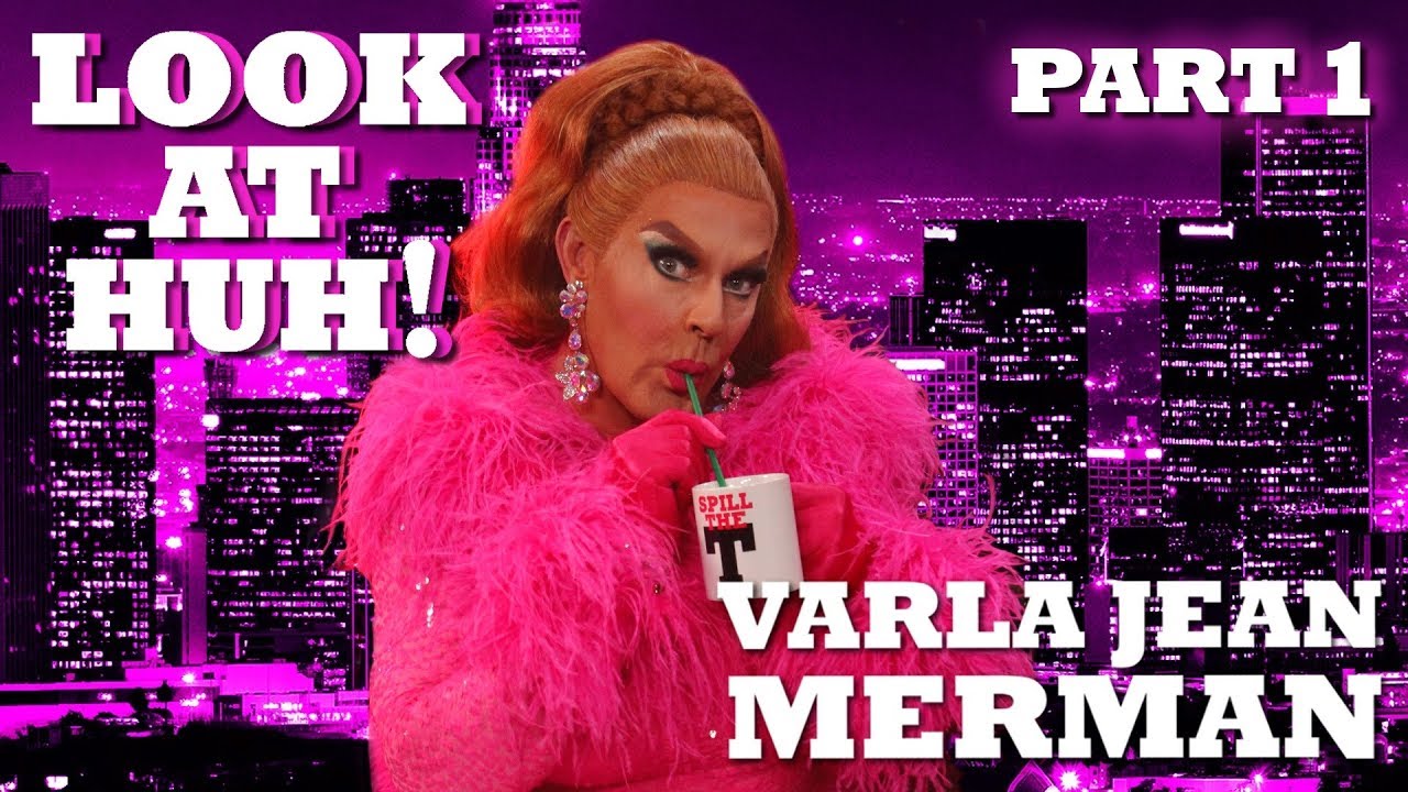 VARLA JEAN MERMAN on Look At Huh! - Part 1 | Hey Qween