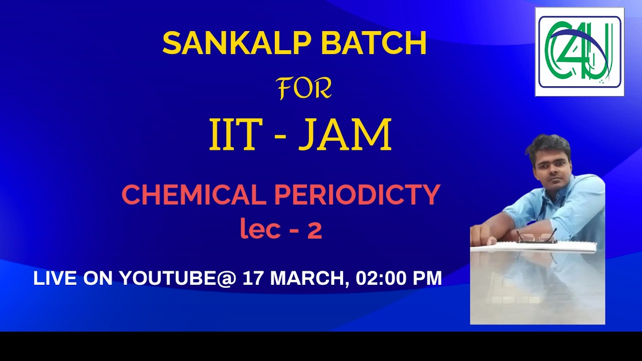 CHEMICAL PERIODICTY | IIT- JAM | C4U |
