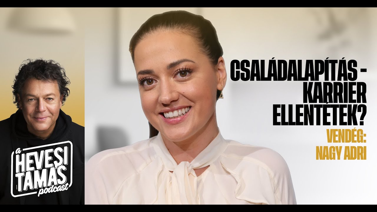 CSAL&Aacute;DALAP&Iacute;T&Aacute;S - KARRIER, ELLENT&Eacute;TEK? - Nagy Adri // Hevesi Tam&aacute;s Podcast